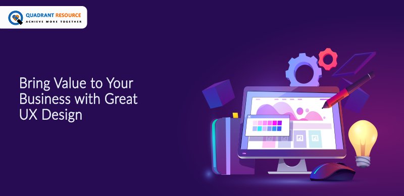 Bring Value to Your Business with Great UX Design