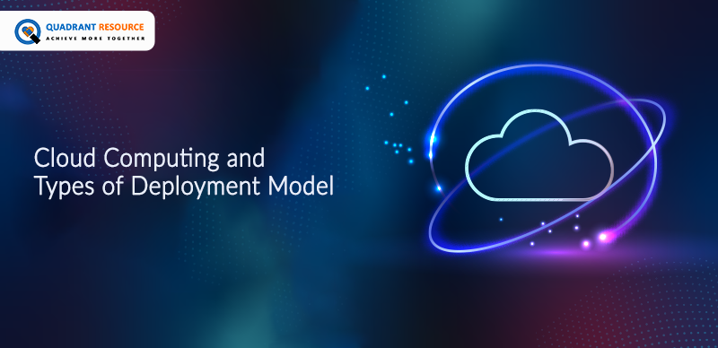 Cloud Computing and Types of Deployment Model