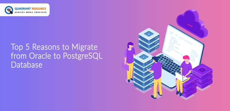 Top 5 Reasons to Migrate from Oracle to PostgreSQL Database
