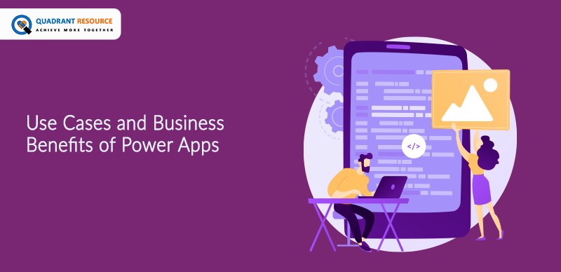 Use Cases and Business Benefits of Power Apps